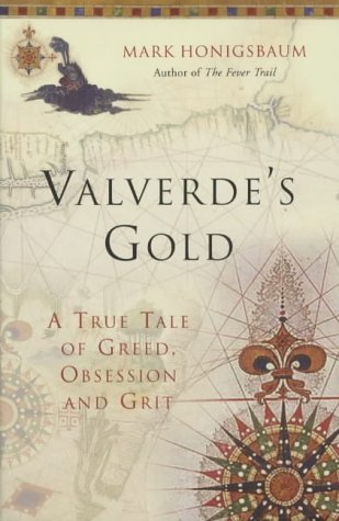 9780333908921: Valverde's Gold: A True Tale of Greed, Obsession and Grit