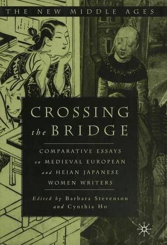 9780333913925: Crossing the Bridge: Comparative Essays on Medieval European and Heian Japanese Women Writers (The New Middle Ages)