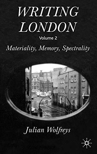 Beispielbild fr Writing London Vol. 2 : Materiality, Memory, Spectrality zum Verkauf von Better World Books