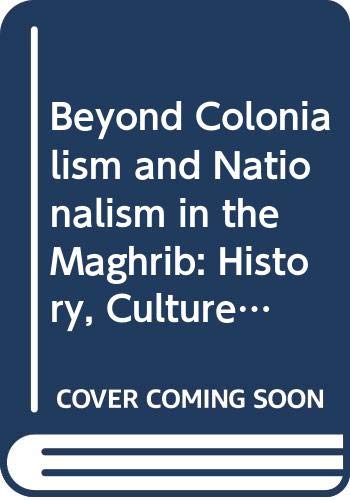 9780333915264: Beyond Colonialism and Nationalism in the Maghrib: History, Culture, and Politics