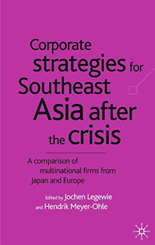 Beispielbild fr Corporate Strategies for Southeast Asia after the Crisis. A comparison of multinational firms from Japan and Europe. zum Verkauf von Antiquariat Hentrich (Inhaber Jens Blaseio)