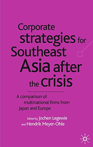 Stock image for Corporate Strategies for Southeast Asia After the Crisis: A Comparison of Multinational Firms from Japan and Europe for sale by RWL GROUP  (Booksellers)