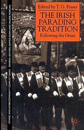 Stock image for The Irish Parading Tradition: Following the Drum (Ethnic and Intercommunity Conflict) for sale by Chiron Media