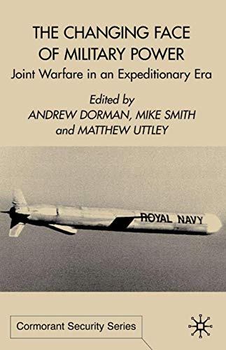 Beispielbild fr The Changing Face of Military Power: Joint Warfare in an Expeditionary Era zum Verkauf von B-Line Books