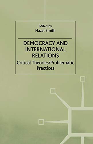 Imagen de archivo de Democracy and International Relations : Critical Theories, Problematic Practices a la venta por Chiron Media