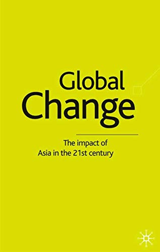 Stock image for Global Change: The Impact of Asia in the Twenty-First Century for sale by Ergodebooks