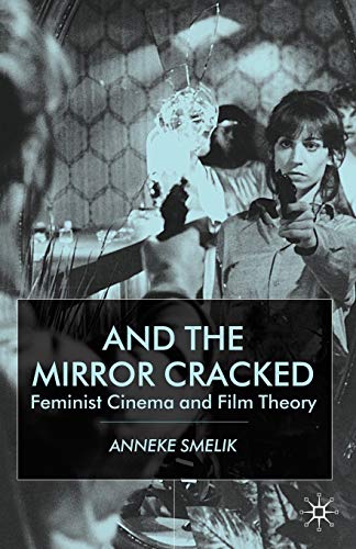 Imagen de archivo de And the Mirror Cracked: Feminist Cinema and Film Theory a la venta por Chiron Media