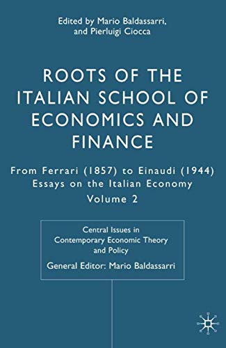 Beispielbild fr Roots of the Italian School of Economics and Finance: From Ferrara (1857) to Einaudi (1944): Volume 2 (Central Issues in Contemporary Economic Theory and Policy) zum Verkauf von Powell's Bookstores Chicago, ABAA