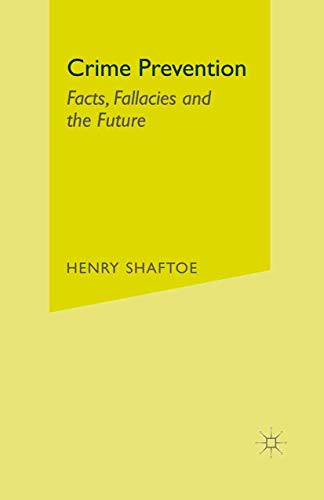 Stock image for Crime Prevention: Facts, Fallacies and the Future for sale by WorldofBooks