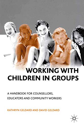 Beispielbild fr Working with Children in Groups: A Handbook for Counsellors, Educators and Community Workers zum Verkauf von WorldofBooks