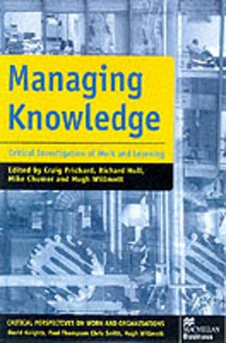 9780333921562: Managing Knowledge: Critical Investigations of Work and Learning