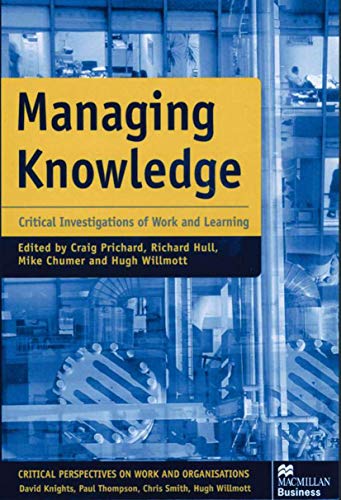 Beispielbild fr Managing Knowledge: Critical Investigations of Work and Learning (Critical Perspectives on Work and Organisations) zum Verkauf von Orbiting Books
