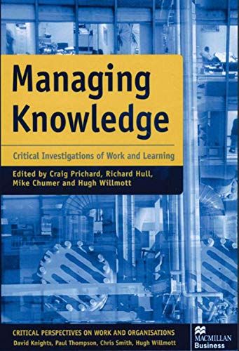 Stock image for Managing Knowledge: Critical Investigations of Work and Learning (Critical Perspectives on Work and Organisations) for sale by AwesomeBooks