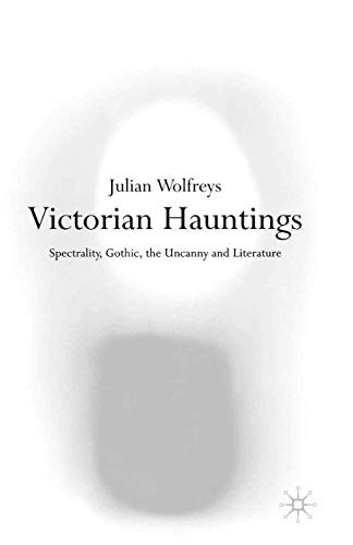 Beispielbild fr Victorian Hauntings: Spectrality, Gothic, the Uncanny and Literature zum Verkauf von WorldofBooks
