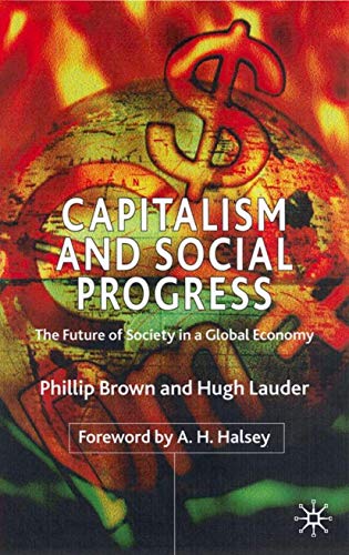 Beispielbild fr CAPITALISM AND SOCIAL PROGRESS : THE FUTURE OF SOCIETY IN A GLOBAL ECONOMY zum Verkauf von Second Story Books, ABAA
