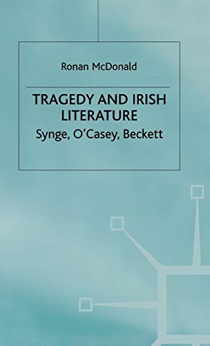 9780333923931: Tragedy and Irish Literature: Synge, O'Casey, Beckett