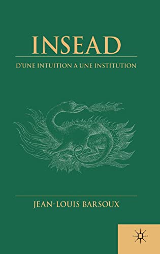Beispielbild fr Insead: D'une Intuition a Une Institution (French Language edition) zum Verkauf von THE SAINT BOOKSTORE