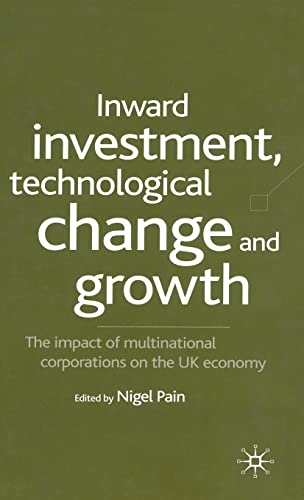 Inward Investment, Technological Change and Growth: The Impact of Multinational Corporations on the UK Economy (9780333925362) by Pain, N.