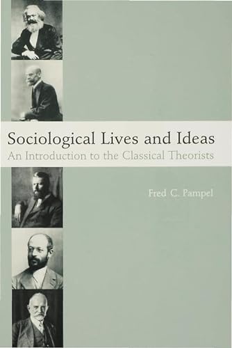 Imagen de archivo de Sociological Lives and Ideas: An Introduction to the Classical Theorists a la venta por WorldofBooks