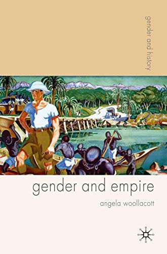 Gender and Empire (Gender and History) (9780333926444) by Angela Woollacott