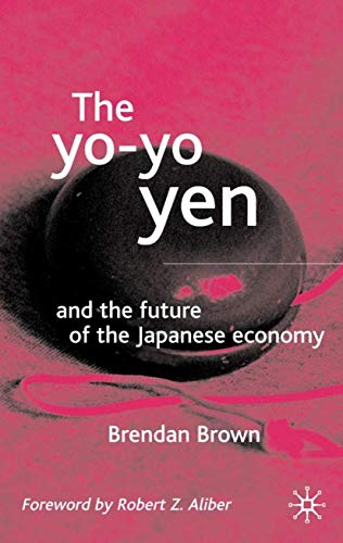 Stock image for The Yo-Yo Yen: And the Future of the Japanese Economy for sale by Phatpocket Limited