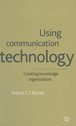 Imagen de archivo de Using Communication Technology: Creating Knowledge Organizations a la venta por Mispah books