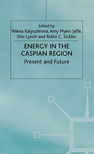 Stock image for Energy in the Caspian Region: Present and Future for sale by Midtown Scholar Bookstore