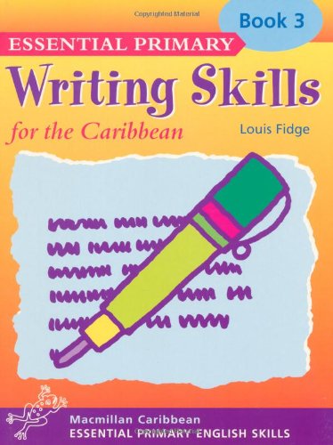 Primary Writing Skills for the Caribbean: Pupil's Book 3 (Primary Writing Skills for the Caribbean) (9780333929995) by Louis Fidge