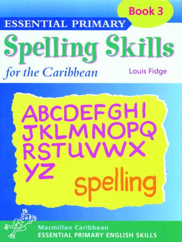Essential Spelling for Caribbean Primary Schools: Book 3 (Essential Spelling for Caribbean Primary Schools) (9780333930175) by Louis Fidge