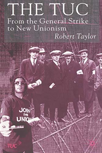 9780333930663: The TUC: From the General Strike to New Unionism