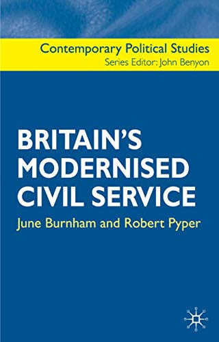 Britain's Modernised Civil Service (Contemporary Political Studies) (9780333945322) by Burnham, June; Pyper, Robert
