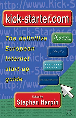 Imagen de archivo de Kick-Starter.Com: The Definitive European Internet Start Up Guide a la venta por Ergodebooks