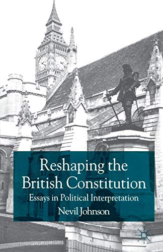 9780333946206: Reshaping the British Constitution: Essays in Political Interpretation (Contemporary Political Studies)