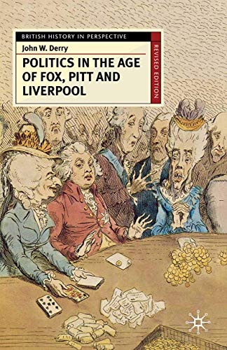 Beispielbild fr Politics in the Age of Fox, Pitt and Liverpool: Continuity and Transformation: 116 (British History in Perspective) zum Verkauf von WorldofBooks