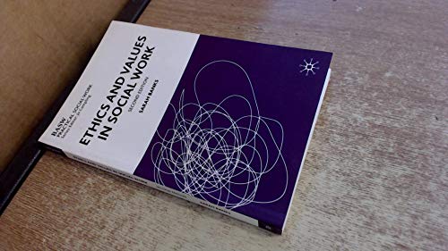 Stock image for Ethics and Values in Social Work (British Association of Social Workers (BASW) Practical Social Work) for sale by AwesomeBooks