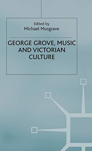 Beispielbild fr George Grove, Music and Victorian Culture. zum Verkauf von Travis & Emery Music Bookshop ABA