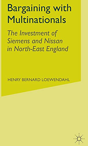Beispielbild fr Bargaining With Multinationals: The Investment of Siemens and Nissan in North-East England zum Verkauf von Anybook.com