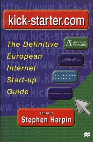 9780333949160: Kick-Starter.Com: The Definitive European Internet Start up Guide