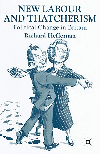 New Labour and Thatcherism: Political Change in Britain (9780333949405) by Heffernan, R.