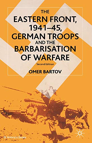 9780333949443: The Eastern Front, 1941-45, German Troops and the Bartarisation of Warfare: Second Edition