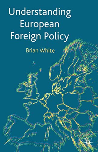 Understanding European Foreign Policy (9780333949894) by White, Brian