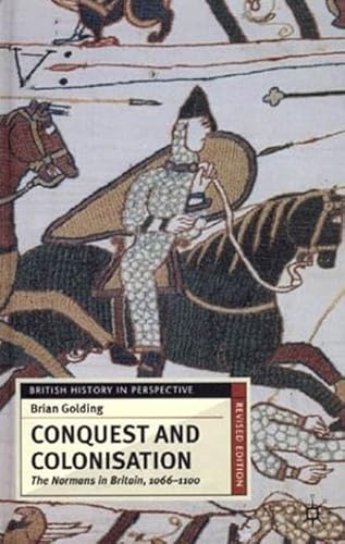 Stock image for Conquest and Colonisation: The Normans in England 1066-1100 (British History in Perspective) for sale by Book Deals