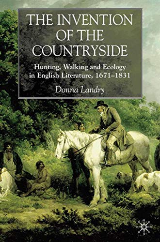 9780333961544: The Invention of the Countryside: Hunting, Walking and Ecology in English Literature, 1671–1831