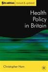 9780333961759: Health Policy in Britain: The Politics and Organisation of the National Health Service (PUBLIC POLICY AND POLITICS)