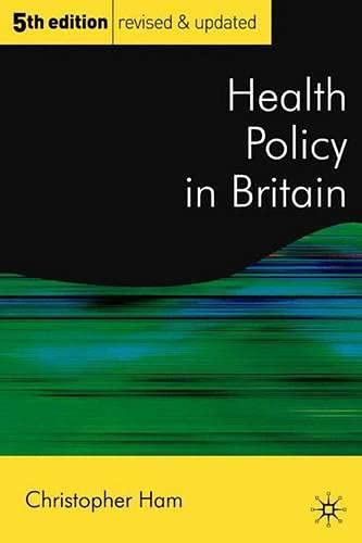 Stock image for Health Policy in Britain: The Politics and Organisation of The National Health Service (Public Policy and Politics) for sale by WorldofBooks