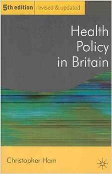 Health Policy In Britain: The Politics And Organisation Of The National Health Service (PUBLIC POLICY AND POLITICS) (9780333961766) by Ham, Christopher