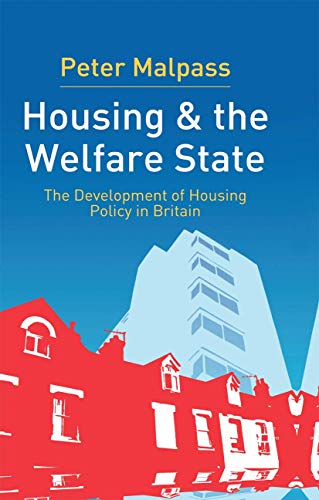 Stock image for Housing and the Welfare State: The Development of Housing Policy in Britain for sale by Midtown Scholar Bookstore