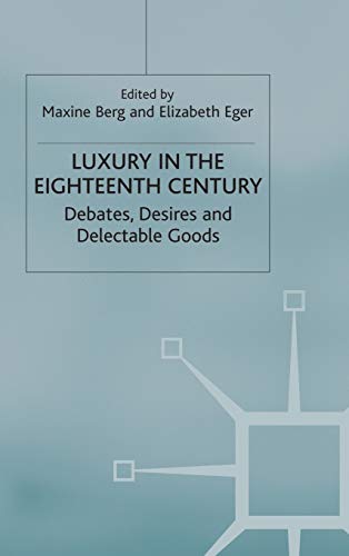 9780333963821: Luxury in the Eighteenth-Century: Debates, Desires and Delectable Goods