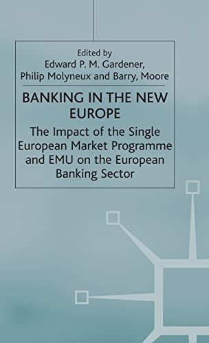 Beispielbild fr Banking in the New Europe: The Impact of the Single European Market Programme and EMU on the European Banking Sector zum Verkauf von medimops