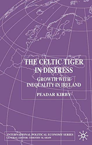 Imagen de archivo de The Celtic Tiger In Distress: Growth with Inequality in Ireland a la venta por Ergodebooks